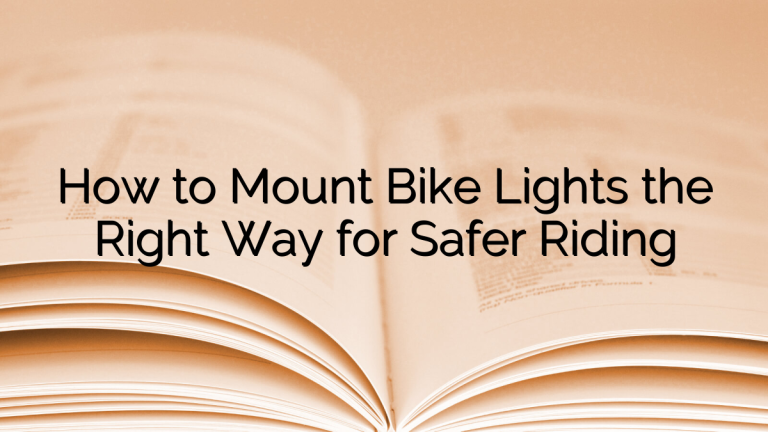 How to Mount Bike Lights the Right Way for Safer Riding