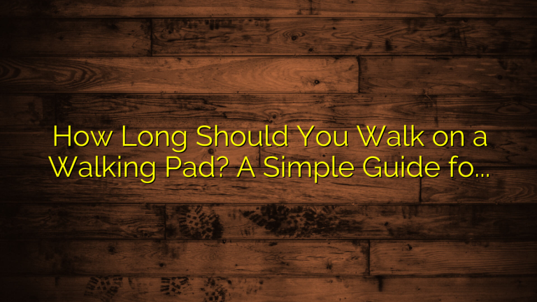 How Long Should You Walk on a Walking Pad? A Simple Guide for Beginners
