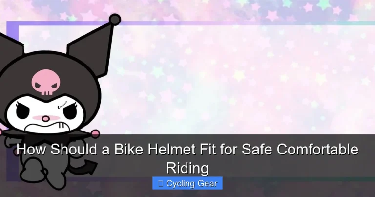 How Should a Bike Helmet Fit for Safe Comfortable Riding