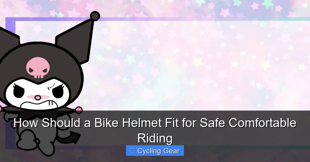 How Should a Bike Helmet Fit for Safe Comfortable Riding