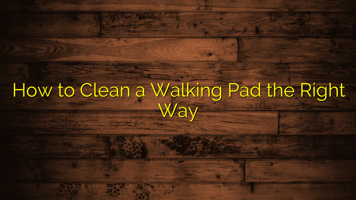 How to Clean a Walking Pad the Right Way