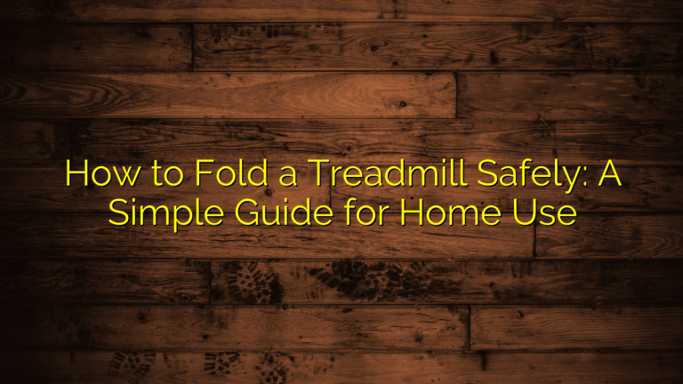 How to Fold a Treadmill Safely: A Simple Guide for Home Use