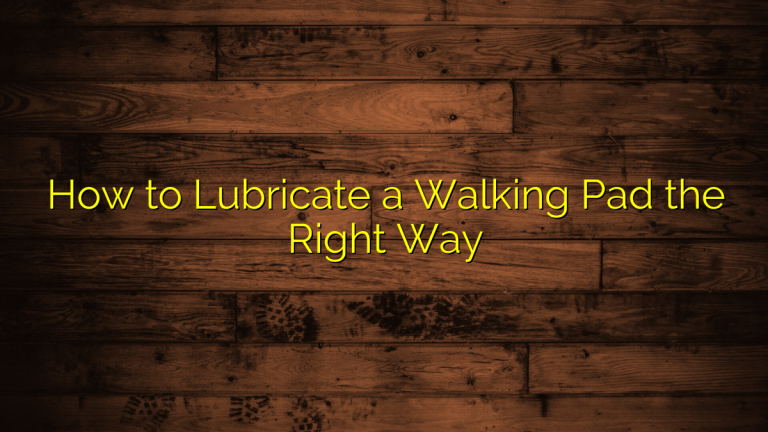 How to Lubricate a Walking Pad the Right Way