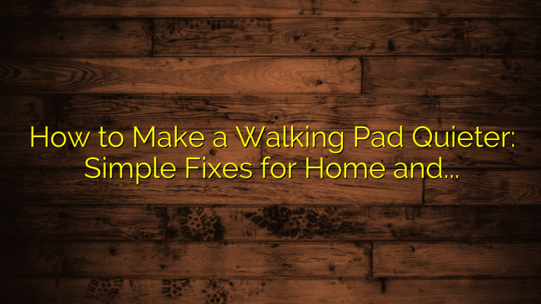 How to Make a Walking Pad Quieter: Simple Fixes for Home and Apartment Use