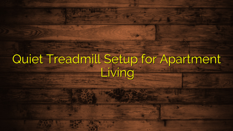 Quiet Treadmill Setup for Apartment Living