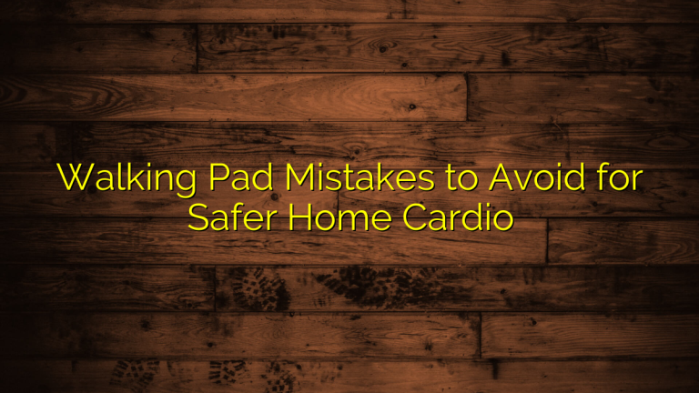 Walking Pad Mistakes to Avoid for Safer Home Cardio