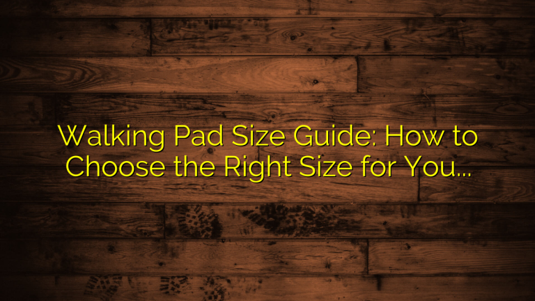 Walking Pad Size Guide: How to Choose the Right Size for Your Space