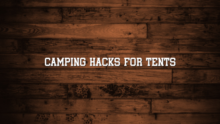 Camping Hacks for Tents