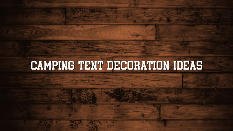 Camping Tent Decoration Ideas