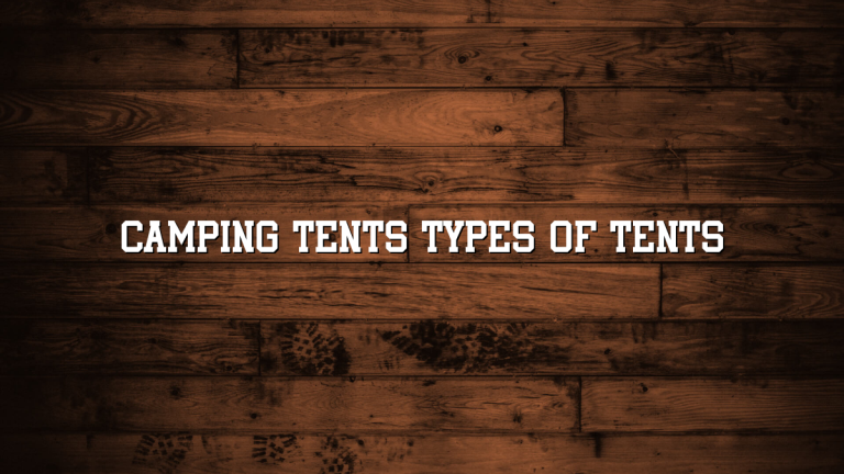 Camping Tents Types of Tents
