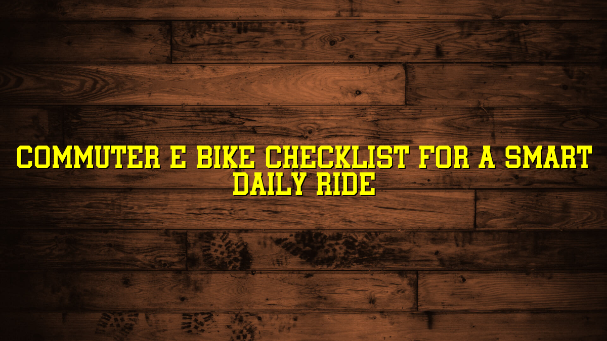 Commuter E Bike Checklist for a Smart Daily Ride