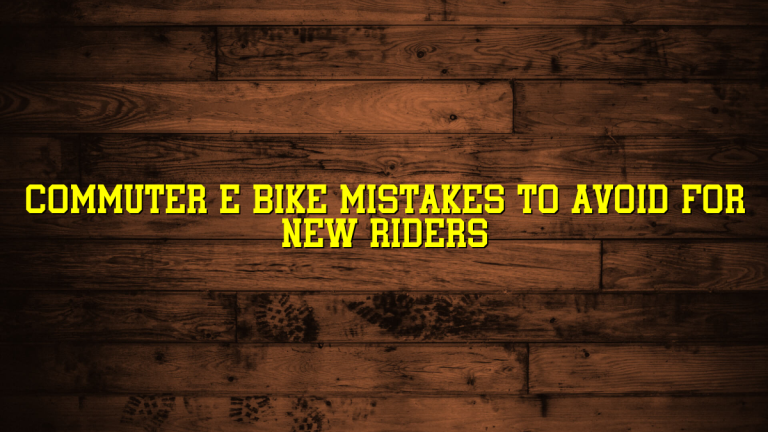 Commuter E Bike Mistakes to Avoid for New Riders