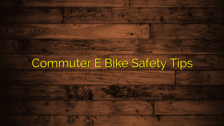 Commuter E Bike Safety Tips